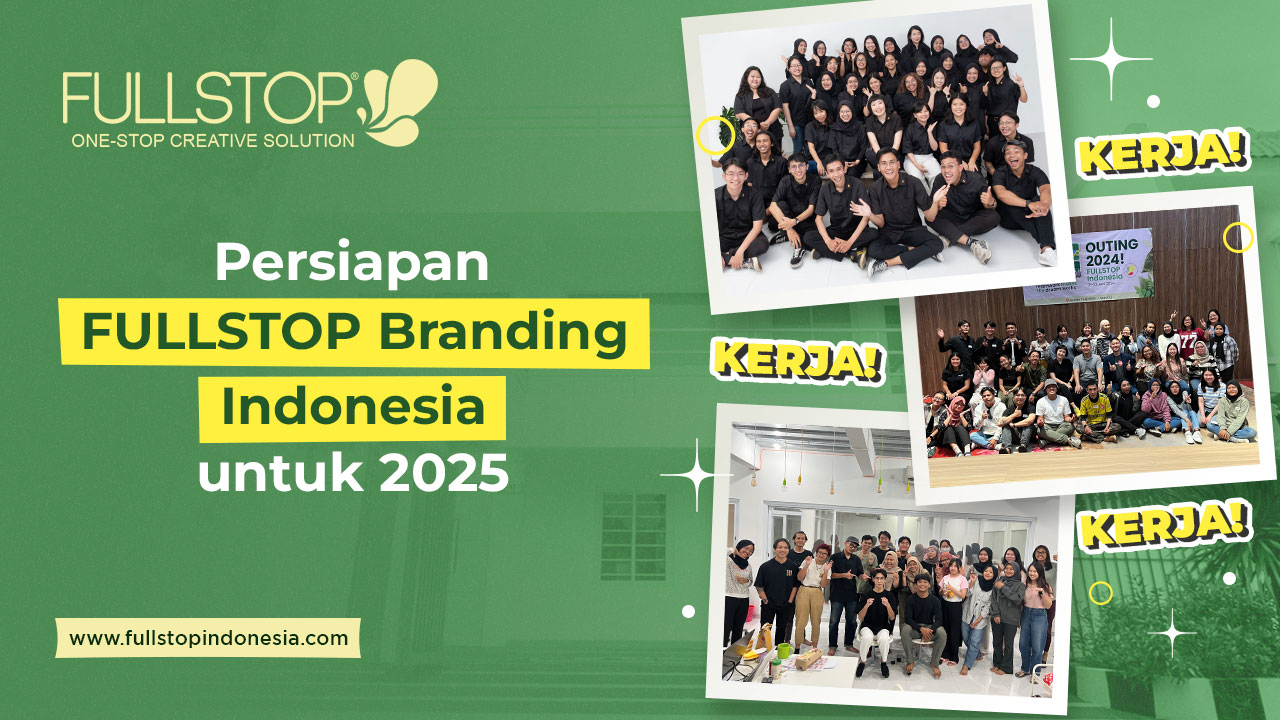 Kerja, Kerja, Kerja. Persiapan FULLSTOP Branding Indonesia untuk 2025